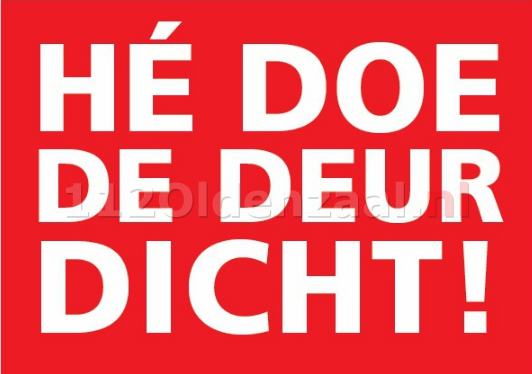 Doe de deur dicht!